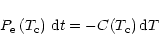 \begin{displaymath}P_{\rm e}\left(T_{\rm c}\right)\,{\rm d}t = - C(T_{\rm c})\,{\rm d}T
\end{displaymath}