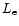 $L_{\rm e}$