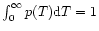 $\int_0^{\infty} p(T){\rm d}T = 1$