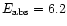 $E_{\rm abs} = 6.2$