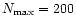 $N_{\max} = 200$