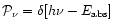 ${\cal P}_{\nu}=\delta[h\nu-E_{\rm abs}]$
