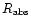 $R_{\rm abs}$