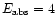 $E_{\rm abs} = 4$