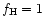 $f_{\rm H}=1$