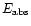 $E_{\rm abs}$