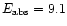$E_{\rm abs}=9.1$