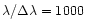 $\lambda/\Delta\lambda=1000$