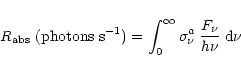 \begin{displaymath}R_{\rm abs}\ ({\rm photons\;s}^{-1})=\int^\infty_0 \sigma^{a}_{\nu}\;
\frac{F_{\nu}}{h\nu}\; {\rm d}\nu
\end{displaymath}