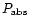 $P_{\rm abs}$