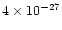 $4\times 10^{-27}$