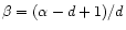 $\beta=(\alpha-d+1)/d$