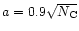 $a=0.9\sqrt{N_{\rm C}}$