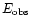 $E_{\rm obs}$