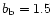 $b_{\rm b}=1.5$