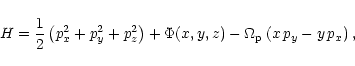 \begin{displaymath}
H=\frac{1}{2}\left( p_x^2 + p_y^2 + p_z^2 \right)
+\Phi(x,y,z)-\Omega_{\rm p}\left( x\,p_y-y\,p_x \right),
\end{displaymath}