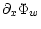 $\displaystyle \partial_x\Phi_w$