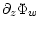 $\displaystyle \partial_z\Phi_w$