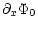$\displaystyle \partial_x\Phi_0$