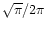$\sqrt{\pi}/{2\pi}$
