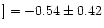 $] = -0.54\pm0.42$