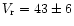 $V_{\rm r} = 43\pm6$