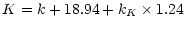 $\displaystyle K = k+18.94 +k_K \times 1.24$