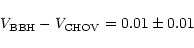 \begin{displaymath}V_{\rm BBH} -V_{\rm CHOV} = 0.01\pm0.01
\end{displaymath}