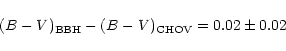\begin{displaymath}(B-V)_{\rm BBH} -(B-V)_{\rm CHOV} =0.02\pm0.02
\end{displaymath}