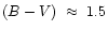$(B-V)~\approx~1.5$