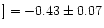 $] = -0.43 \pm 0.07$