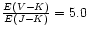 $\frac{E(V-K)}{E(J-K)} = 5.0$