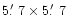 $5\hbox{$.\mkern-4mu^\prime$ }7
\times 5\hbox{$.\mkern-4mu^\prime$ }7$