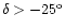 $\delta >- 25^{\rm o}$