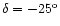 $\delta=-25^{\rm o}$