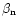 $\beta_{\rm n}$