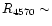 $R_{4570}\sim$