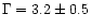 $\Gamma=3.2\pm0.5$