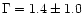 $\Gamma=1.4\pm1.0$