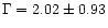 $\Gamma=2.02 \pm0.93$