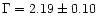 $\Gamma=2.19
\pm0.10$