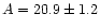 $A = 20.9 \pm 1.2$