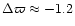 $\Delta\varpi \approx -1.2$