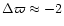 $\Delta\varpi \approx -2$