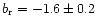 $b_{\rm r} = -1.6 \pm 0.2$