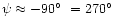 $\psi
\approx -90\hbox{$^\circ$ }= 270\hbox{$^\circ$ }$