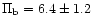 $\Pi_{{\rm b}} = 6.4 \pm 1.2$