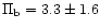 $\Pi_{{\rm b}} = 3.3
\pm 1.6$