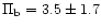 $\Pi_{{\rm b}} = 3.5 \pm 1.7$
