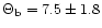 $\Theta_{{\rm b}} = 7.5 \pm 1.8$